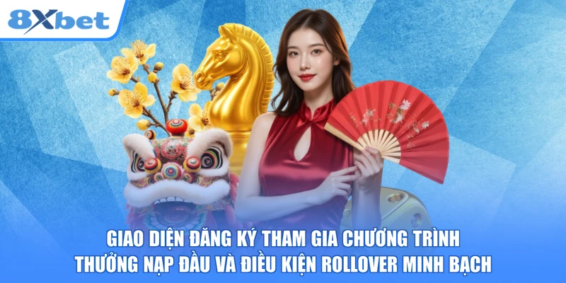Giao diện đăng ký tham gia chương trình thưởng nạp đầu và điều kiện rollover minh bạch